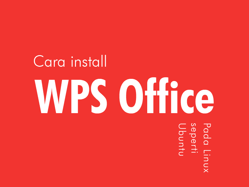 Cover for Cara install WPS Office pada Linux seperti Ubuntu